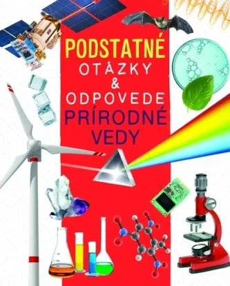 Prírodné vedy - Podstatné otázky & odpovede - Nicola Deschamps, Rebecca Kealy