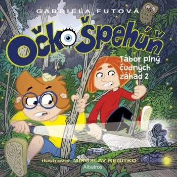 Očko Špehúň 4: Tábor plný čudných záhad (2. časť) - Gabriela Futová