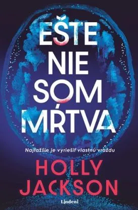 Ešte nie som mŕtva - Holly Jackson