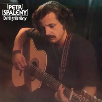 Spálený Petr - Dítě Štěstěny LP - Petr Spálený