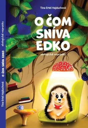 O čom sníva Edko. Ekologické rozprávky - Tina Ertel Hajduchová