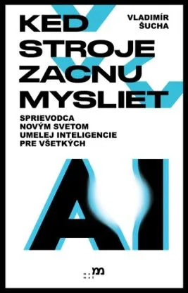 Keď stroje začnú myslieť - Vladimír Šucha