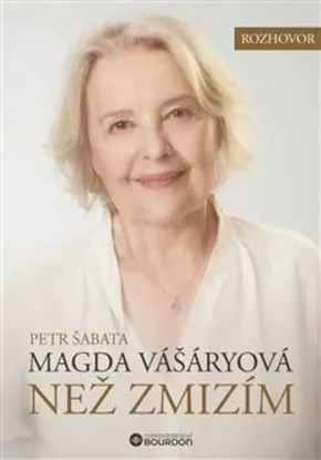 Než zmizím Magda Vášáryová - Petr Šabata