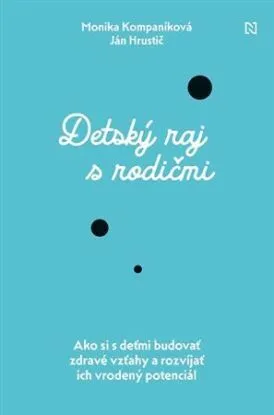Detský raj s rodičmi - Ján Hrustič, Monika Kompaníková