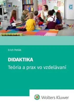 Didaktika - Teória a prax vo vzdelávaní - Erich Petlák