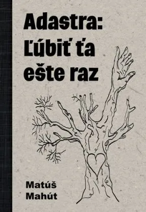 Adastra: Ľúbiť ťa ešte raz - Matúš Mahút