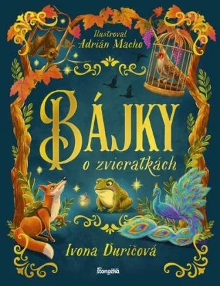 Bájky o zvieratkách - Ivona Ďuričová, Adrián Macho