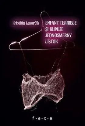 Enfant terrible si kupuje jednosmerný lístok - Kristián Lazarčík