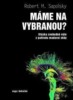 Máme na vybranou? - Robert M. Sapolsky, Pavel Pecháček