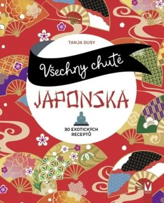 Všechny chutě Japonska - Tanja Dusyová