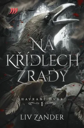 Havraní dvůr 1: Na křídlech zrady - Liv Zander