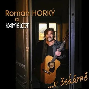 Horký Roman a Kamelot - ...V čekárně CD - Roman Horký, Kamelot