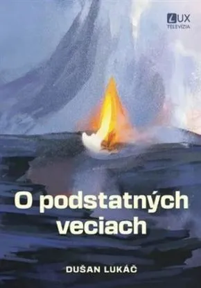 O podstatných veciach - Dušan Lukáč
