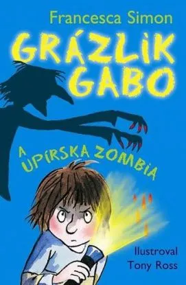 Grázlik Gabo 20: Grázlik Gabo a upírska zombia - Francesca Simon, Tony Ross