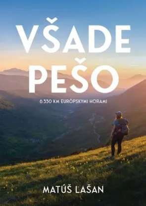 Všade pešo: 6330 km európskymi horami - Matúš Lašan