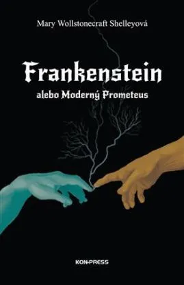 Frankenstein alebo Moderný Prometeus - Mary W. Shelleyová