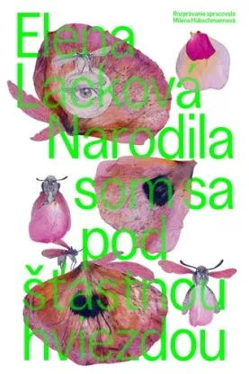 Narodila som sa pod šťastnou hviezdou, 3. vydanie - Elena Lacková