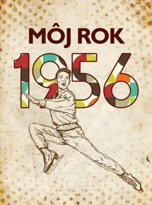 Môj rok 1956 - Silvia Vnenkova, Jarmila Frejtichová, Dagmar Palovičová