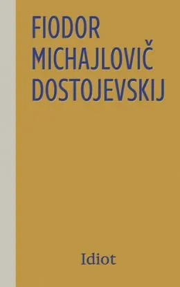 Idiot, 4. vydanie - Fjodor Michajlovič Dostojevskij