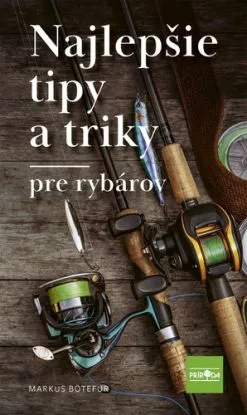 Najlepšie tipy a triky pre rybárov - Markus Botefor