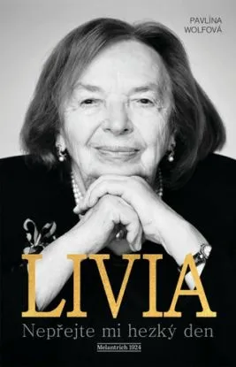 Livia. Nepřejte mi hezký den - Pavlína Wolfová, Livia Klausová