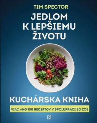 Jedlom k lepšiemu životu – Kuchárska kniha - Tim Spector
