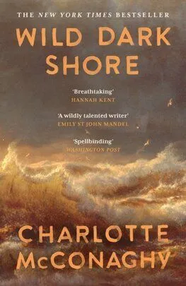 Wild Dark Shore - Charlotte McConaghy