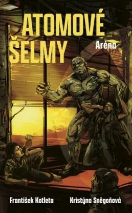 Atomové šelmy 2: Aréna - František Kotleta, Kristýna Sněgoňová