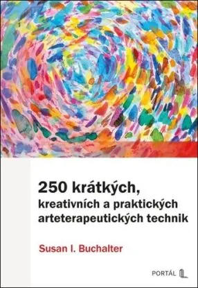 250 krátkých, kreativních a praktických arteterapeutických technik - Susan I. Buchalter, Eva Kadlecová