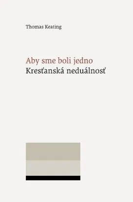 Aby sme boli jedno - Thomas Keating