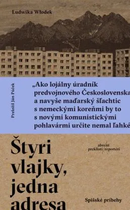 Štyri vlajky, jedna adresa. Spišské príbehy - Ludwika Włodek, Ján Púček