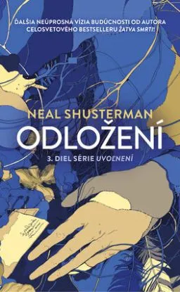 Uvoľnení 3: Odložení - Neal Shusterman