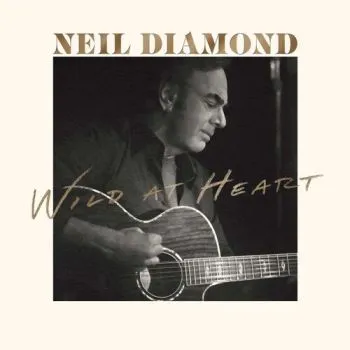 Diamond Neil - WIld At Heart (Deluxe Edition) 2CD - Neil Diamond