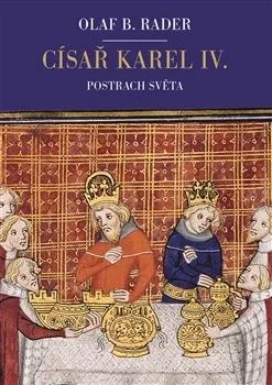 Císař Karel IV. - Postrach světa - Olaf B. Rader, Václav Soukup