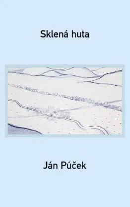 Sklená huta - Ján Púček
