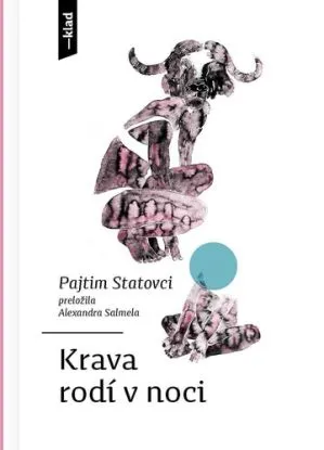 Krava rodí v noci - Pajtim Statovci, Alexandra Salmela, Monika Pascoe Mikyšková