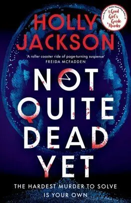 Not Quite Dead Yet - Holly Jackson