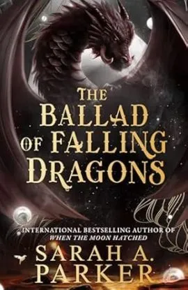 The Ballad of Falling Dragons - Sarah A. Parker