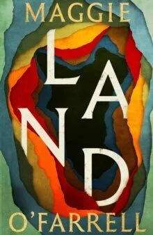 Land - Maggie O´Farrell