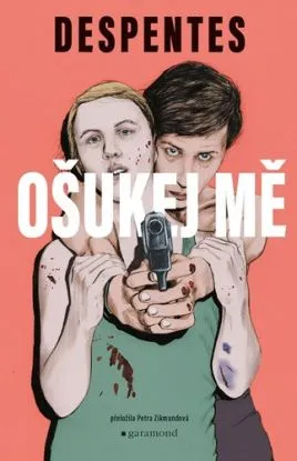 Ošukej mě - Virginie Despentesová