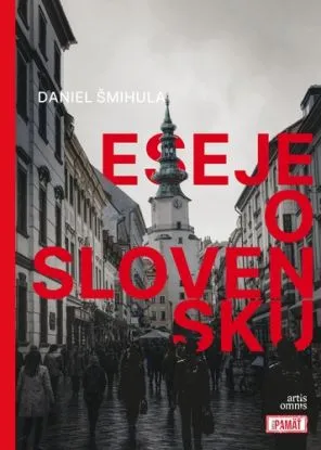 Eseje o Slovensku - Daniel Šmihula