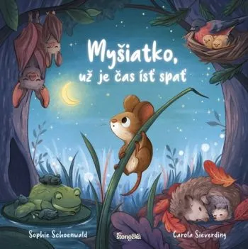 Myšiatko, už je čas ísť spať - Sophie Schoenwaldová