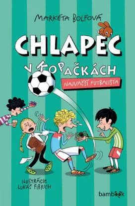 Chlapec v kopačkách 5: Najväčší futbalista - Markéta Bolfová, Lukáš Fibrich