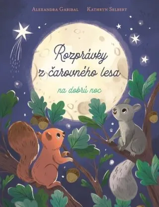 Rozprávky z čarovného lesa na dobrú noc - Alexandra Garibal