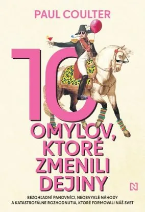 10 omylov, ktoré zmenili dejiny - Paul Coulter, Igor Otčenáš