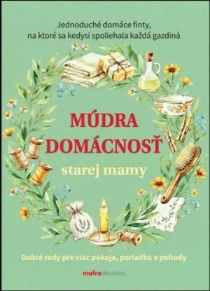 Múdra domácnosť starej mamy - Anna Lipovská