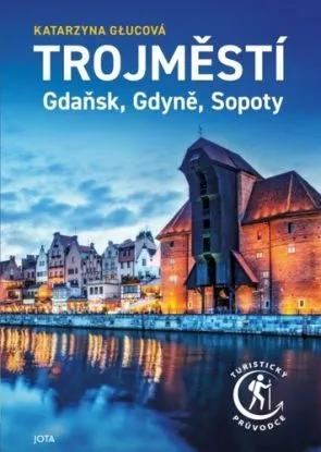 Trojměstí: Gdaňsk, Gdyně, Sopoty - Katarzyna Głucová, Honza Vojtíšek