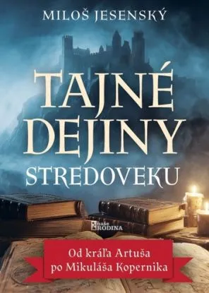 Tajné dejiny stredoveku - Miloš Jesenský