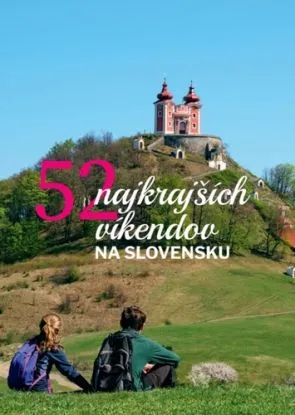 52 najkrajších víkendov na Slovensku - Kolektív autorov magazínu Čarovné Slovensko