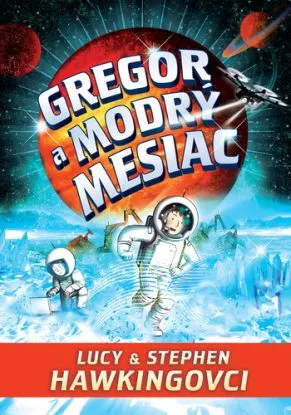 Gregorové vesmírne dobrodružstvá 5: Gregor a modrý mesiac - Hawking Lucy, Stephen Hawking